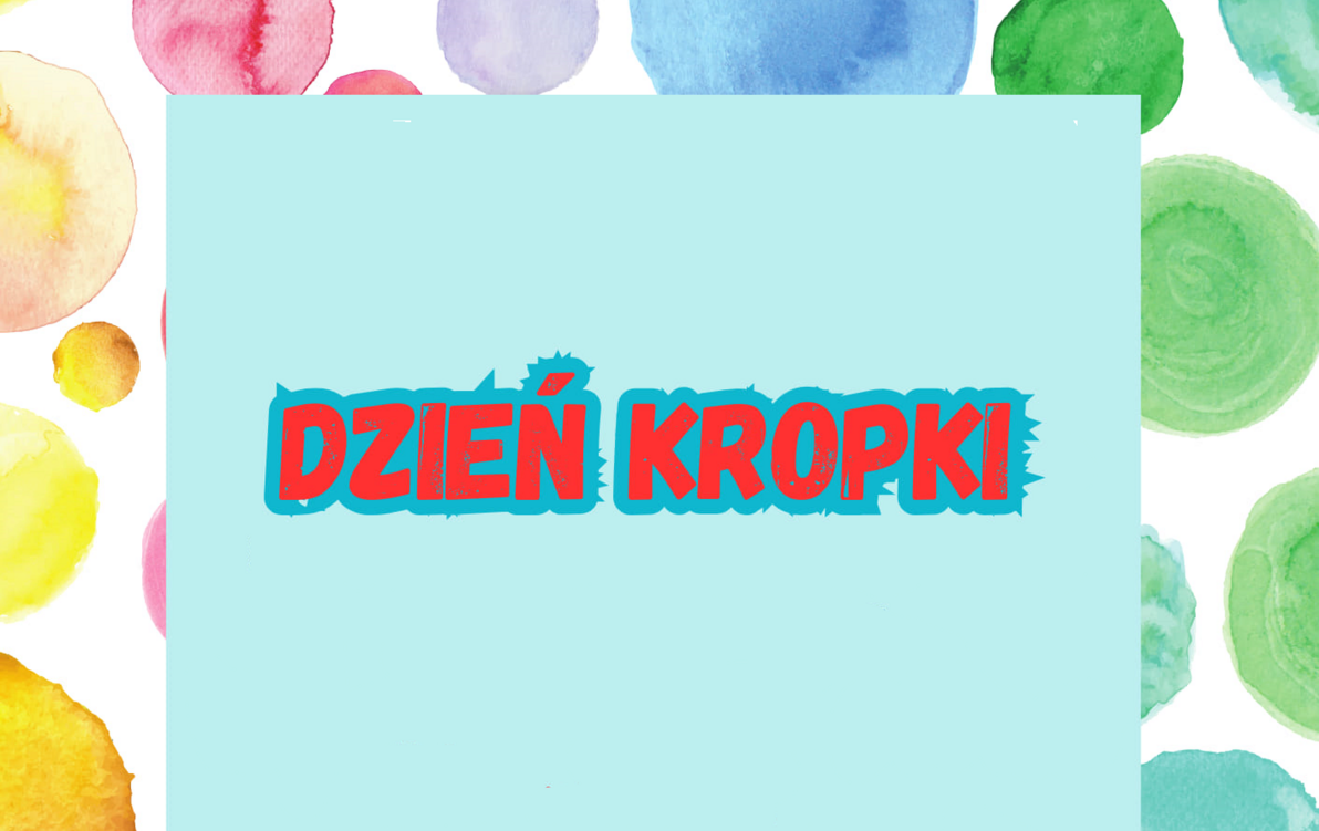 Zdjęcie do Międzynarodowy Dzień Kropki!